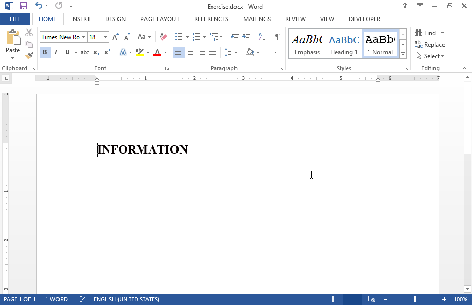 Navigate from Desktop to IL-ates\Word folder and open the file Exercise.pdf. Then apply all necessary formats on the document which appears on your screen, so that it looks like the document which appears on file Exercise.pdf.
The paragraph is exactly centered both horizontally and vertically. Navigate from Desktop to IL-ates\Word folder and open the file Exercise.pdf. Then apply all necessary formats on the document which appears on your screen, so that it looks like the document which appears on file Exercise.pdf.
The paragraph is exactly centered both horizontally and vertically.