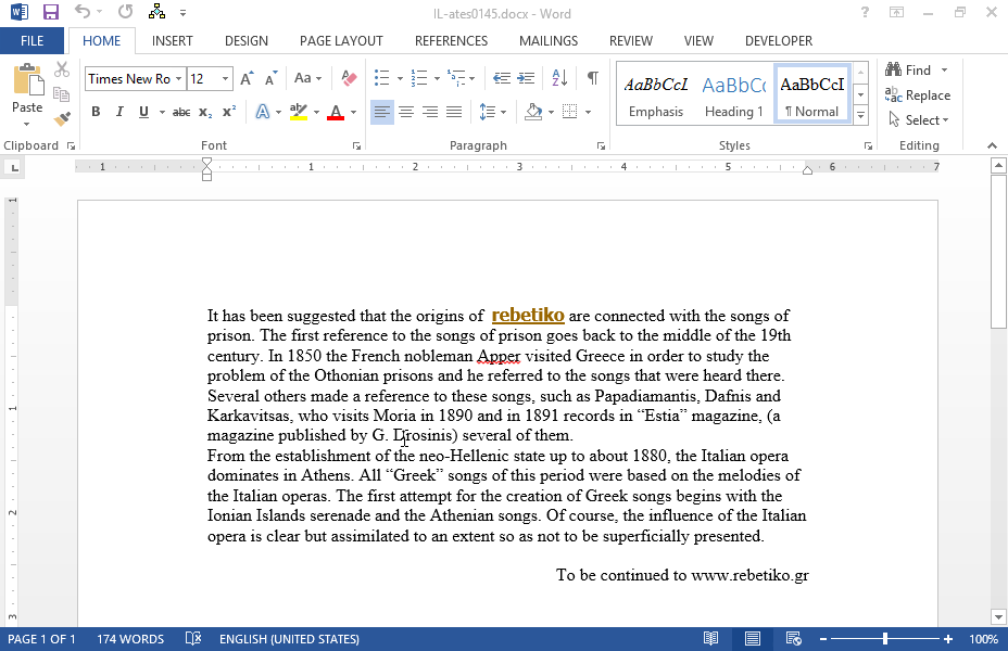 The first paragraph begins with the text It has been suggested that the origins of rebetiko...
Remove bold and single underline style of the word rebetiko, change font into Times New Roman, apply Dark Blue color and Yellow Highlight.