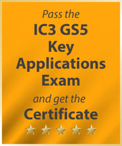 Pass the IC3 GS5 Key Applications Exam and get the Certificate