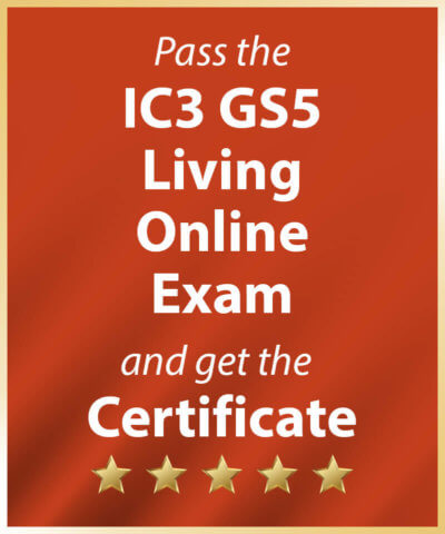 Pass the IC3 GS5 Living Online Exam and get the Certificate