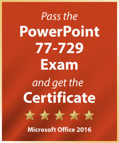 Pass the PowerPoint 77-729 Exam and get the Certificate - Microsoft Office 2016